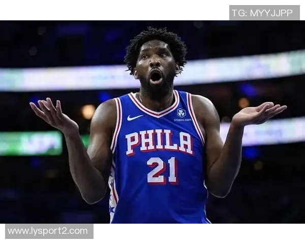 恩比德伤病管理后状态升级湖人客战成疑引发关注 恩比德伤病管理后状态升级湖人客战成疑引发关注